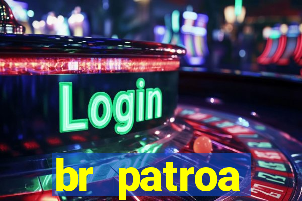 br patroa plataforma jogo online